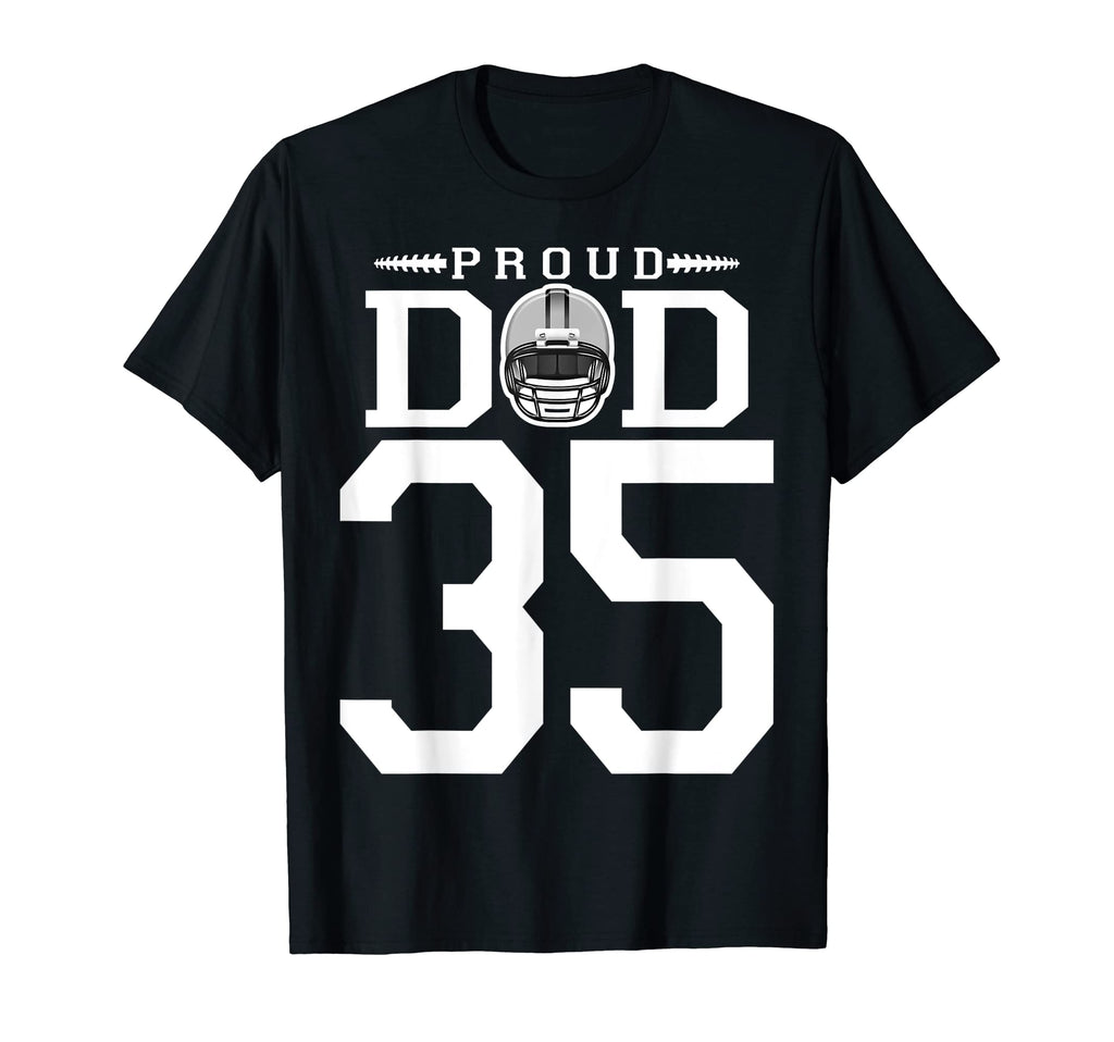 Custom Number 35 Proud Football Dad T-Shirt - Streetwear Style Unisex - T-Shirt, Sweatshirt, Hoodie