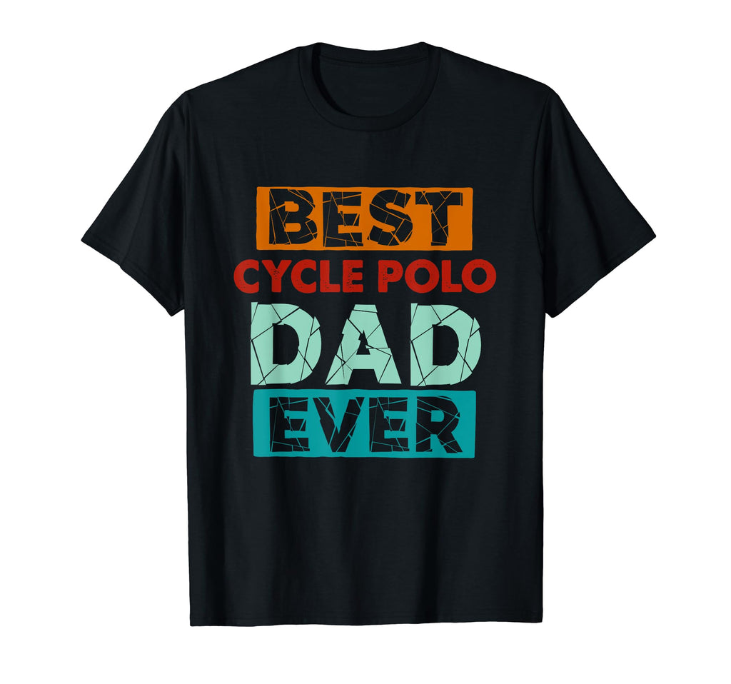 Best Cycle Polo Dad Ever Funny Cycle T-Shirt - Casual Everyday Wear Unisex - T-Shirt, Sweatshirt, Hoodie