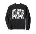 Bears Carencro They Call Me Papa Sweatshirt - Aesthetic Graphic Men Women - T-Shirt, Sweatshirt, Hoodie
