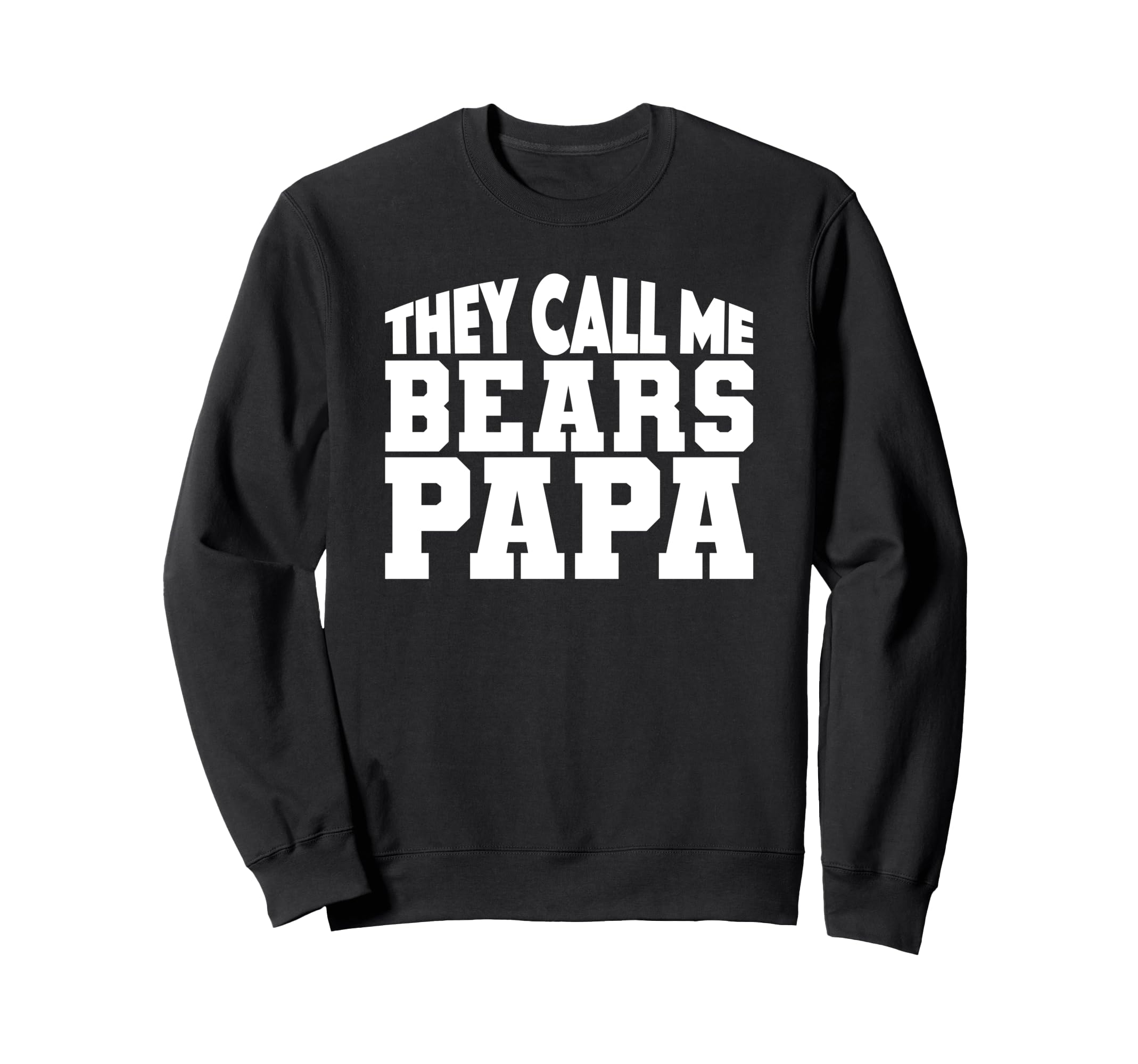 Bears Carencro They Call Me Papa Sweatshirt - Aesthetic Graphic Men Women - T-Shirt, Sweatshirt, Hoodie