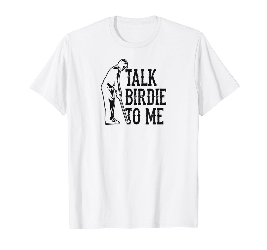 Talk Birdie To Me Trendy Funny Golf T-Shirt - Novelty Apparel for Adults - T-Shirt, Sweatshirt, Hoodie