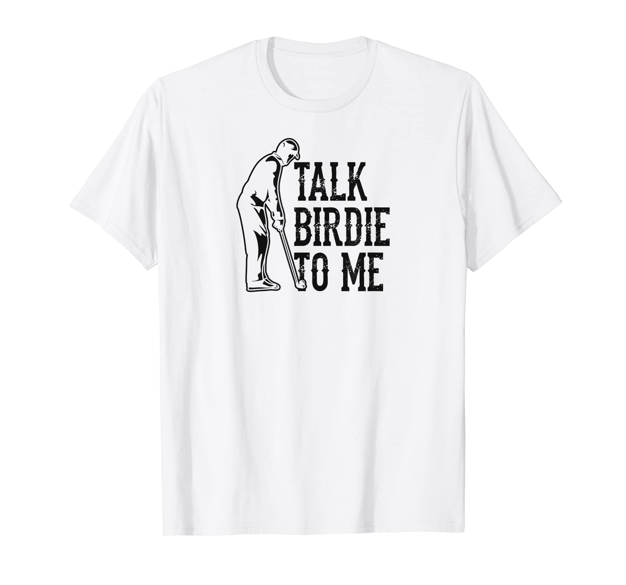 Talk Birdie To Me Trendy Funny Golf T-Shirt - Novelty Apparel for Adults - T-Shirt, Sweatshirt, Hoodie