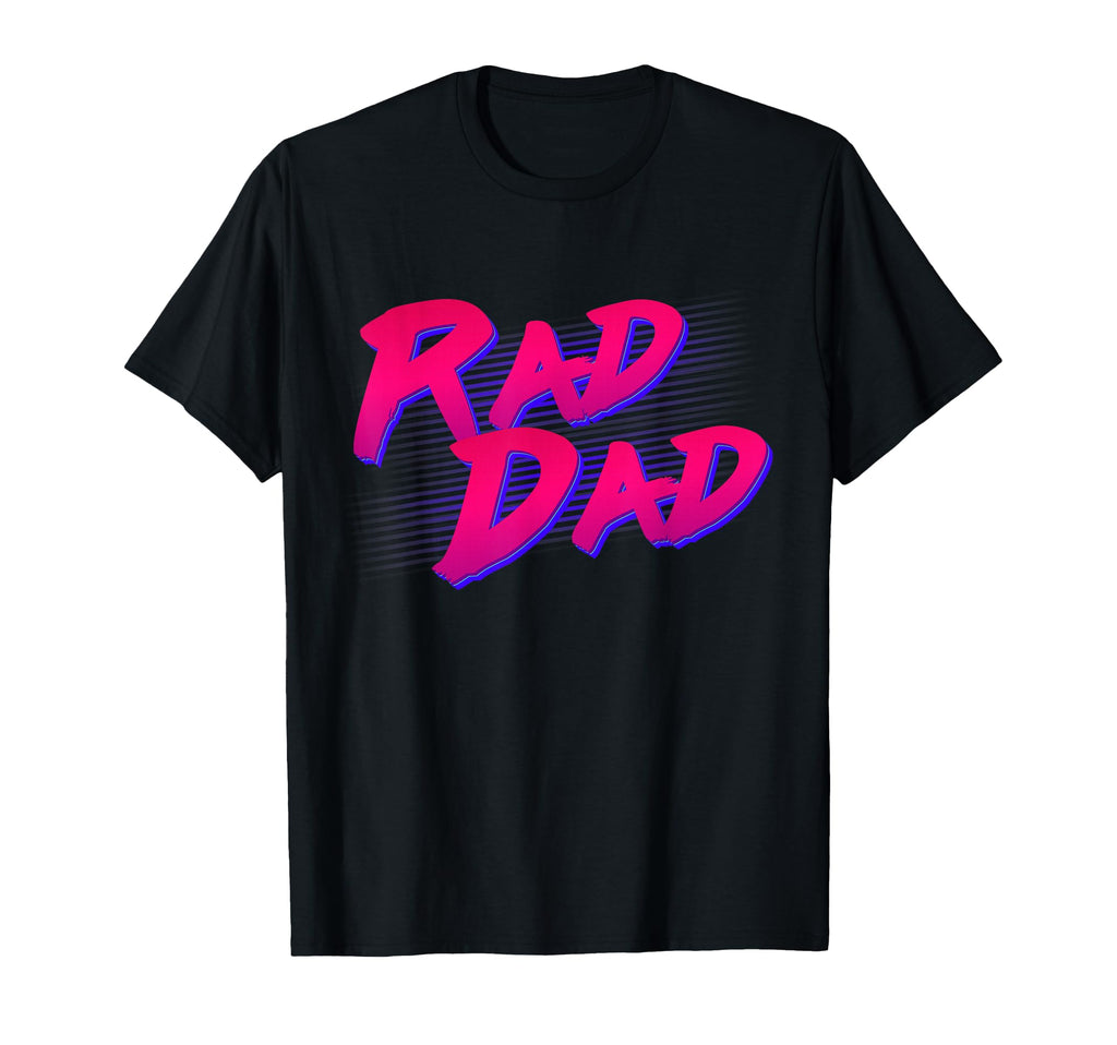 Rad Dad T-Shirt - Custom Art Print Unisex - T-Shirt, Sweatshirt, Hoodie