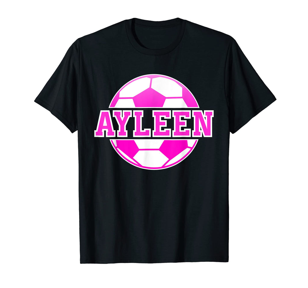 Ayleen Name Soccer Play Football T-Shirt - Casual Everyday Wear Unisex - T-Shirt, Sweatshirt, Hoodie