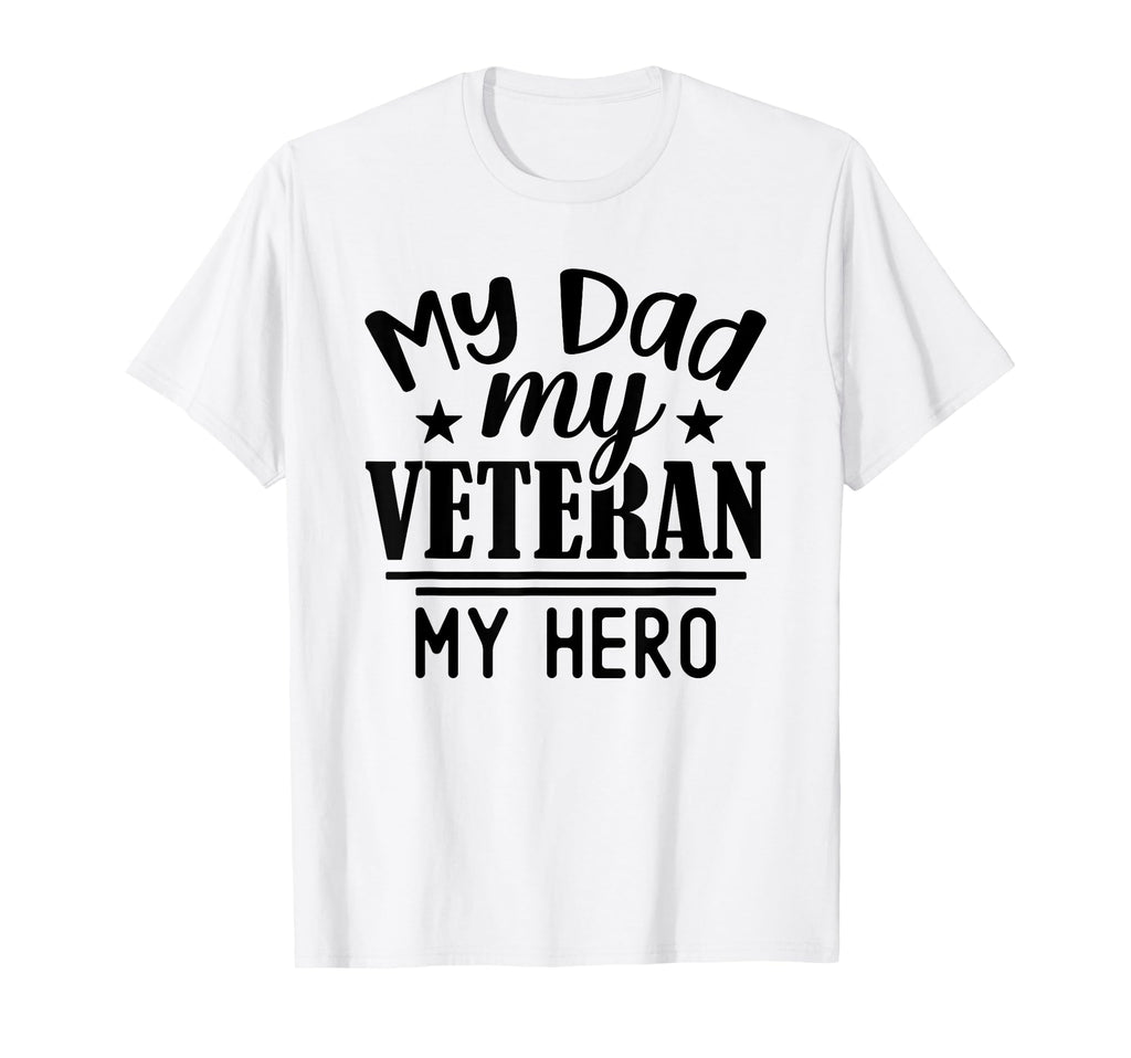 My Dad Veteran Hero T-Shirt - Trendy Graphic Unisex - T-Shirt, Sweatshirt, Hoodie
