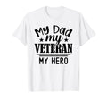 My Dad Veteran Hero T-Shirt - Trendy Graphic Unisex - T-Shirt, Sweatshirt, Hoodie