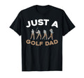 Golf Golfing Golfer Just Golf Dad T-Shirt - Graphic Print Unisex - T-Shirt, Sweatshirt, Hoodie