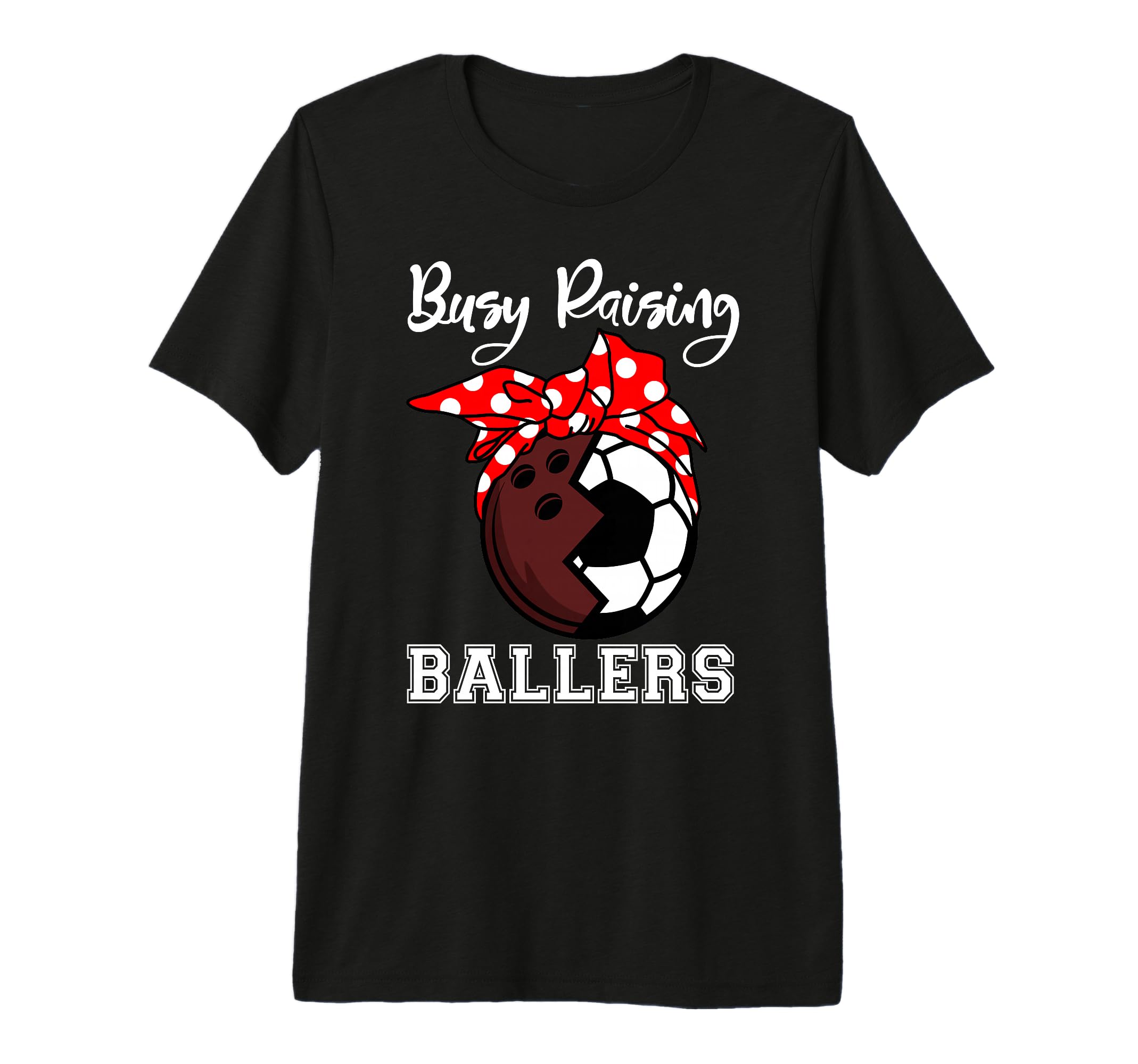Busy Raising Ballers Funny Bowling Soccer T-Shirt - Novelty Apparel Unisex - T-Shirt, Sweatshirt, Hoodie