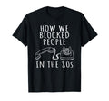 Telephone 80S Funny How We Blocked T-Shirt - Graphic Print for Adults - T-Shirt, Sweatshirt, Hoodie