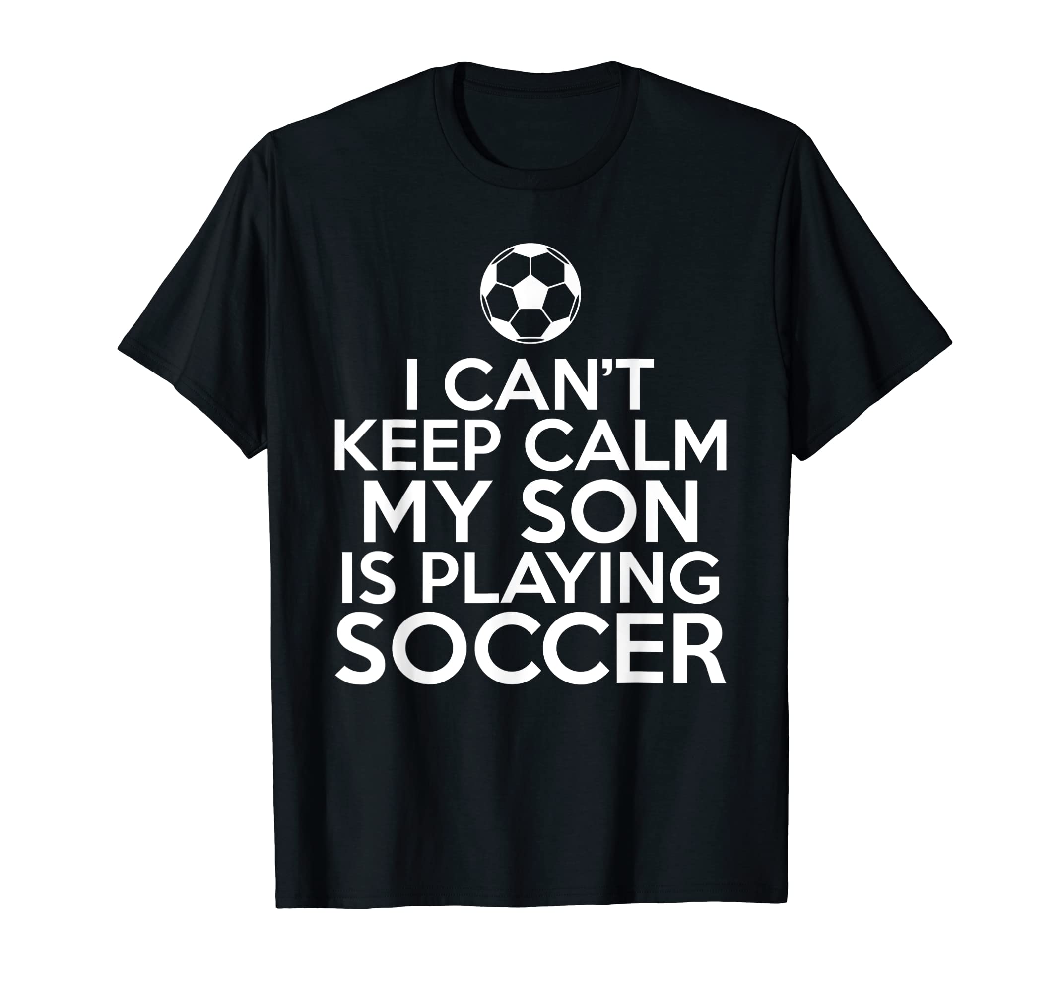 I Cant Keep Calm My Son Is Playing T-Shirt - Custom Art Print Men Women - T-Shirt, Sweatshirt, Hoodie