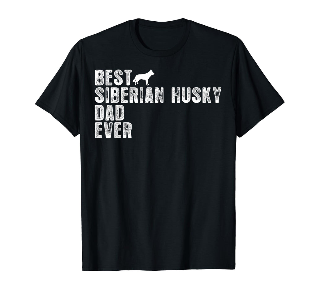 Best Siberian Husky Dad Ever T-Shirt - Streetwear Style Unisex - T-Shirt, Sweatshirt, Hoodie
