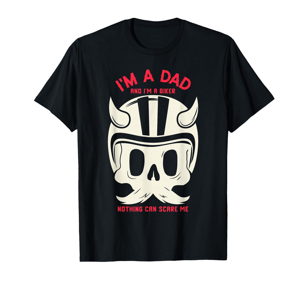 Im Dad Im Biker Nothing Can Scare Me T-Shirt - Aesthetic Graphic Unisex - T-Shirt, Sweatshirt, Hoodie