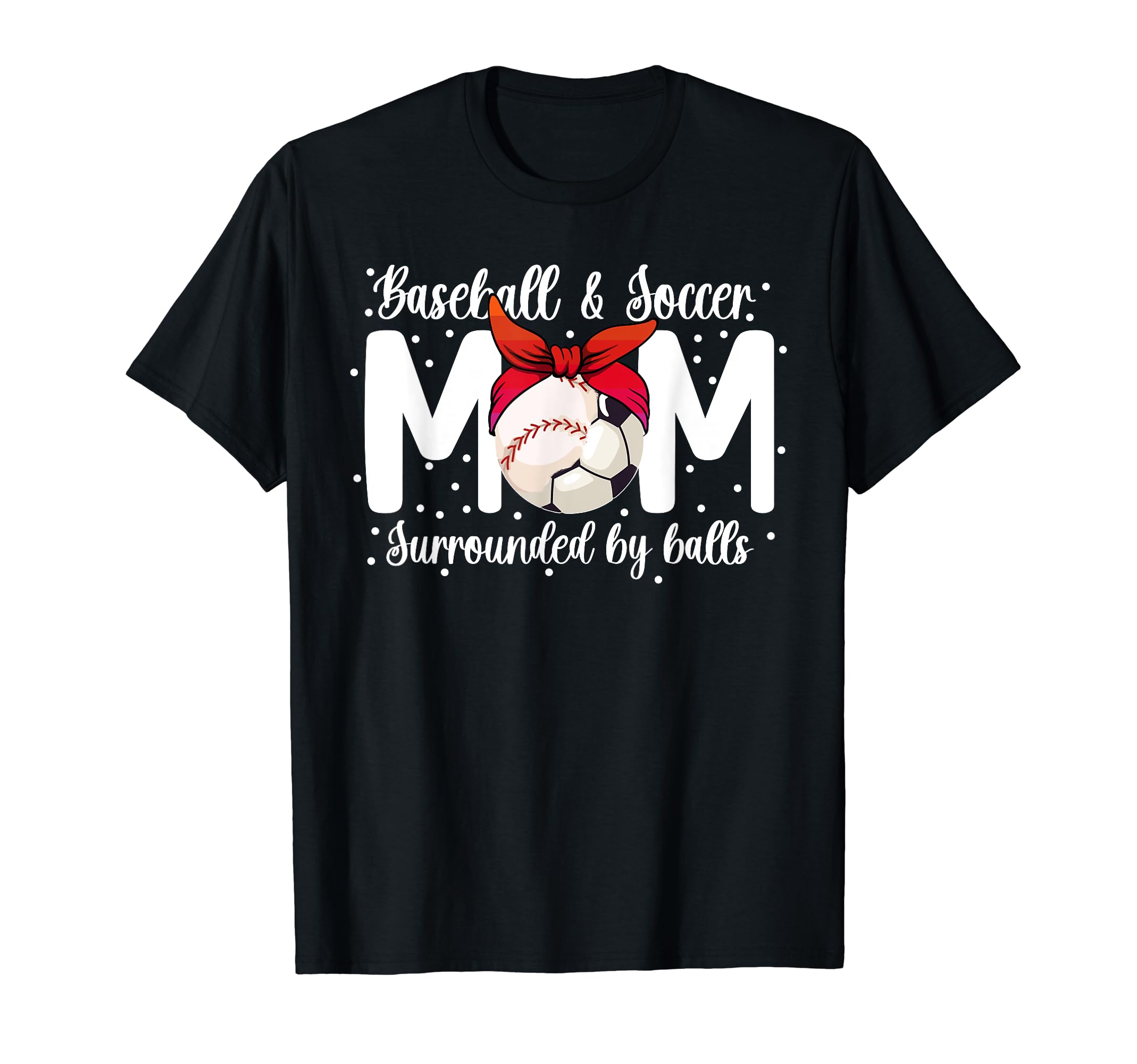 Soccer And Baseball Mom Funny Baseball T-Shirt - Unique Graphic Unisex - T-Shirt, Sweatshirt, Hoodie