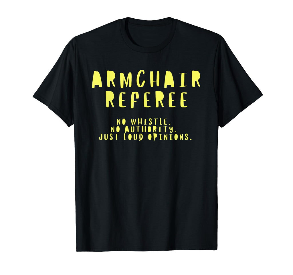 Armchair Referee Gift Soccer Dads Or T-Shirt - Streetwear Style Unisex - T-Shirt, Sweatshirt, Hoodie