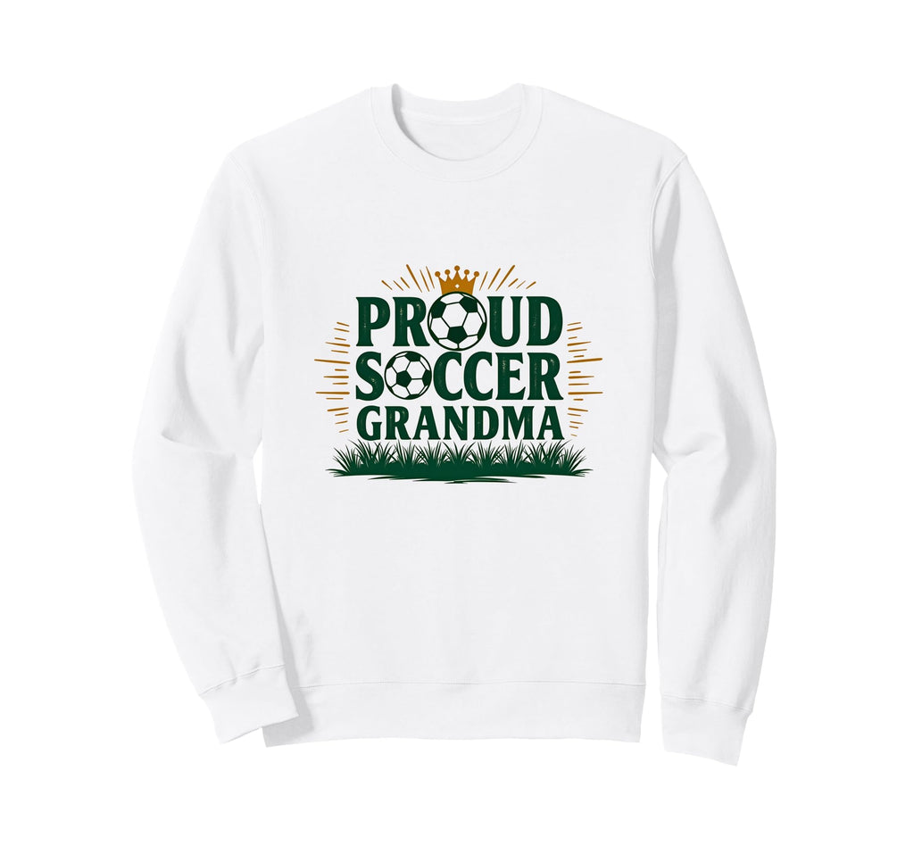 Proud Soccer Grandma Crown Sports Sweatshirt - Trendy Graphic Men Women - T-Shirt, Sweatshirt, Hoodie