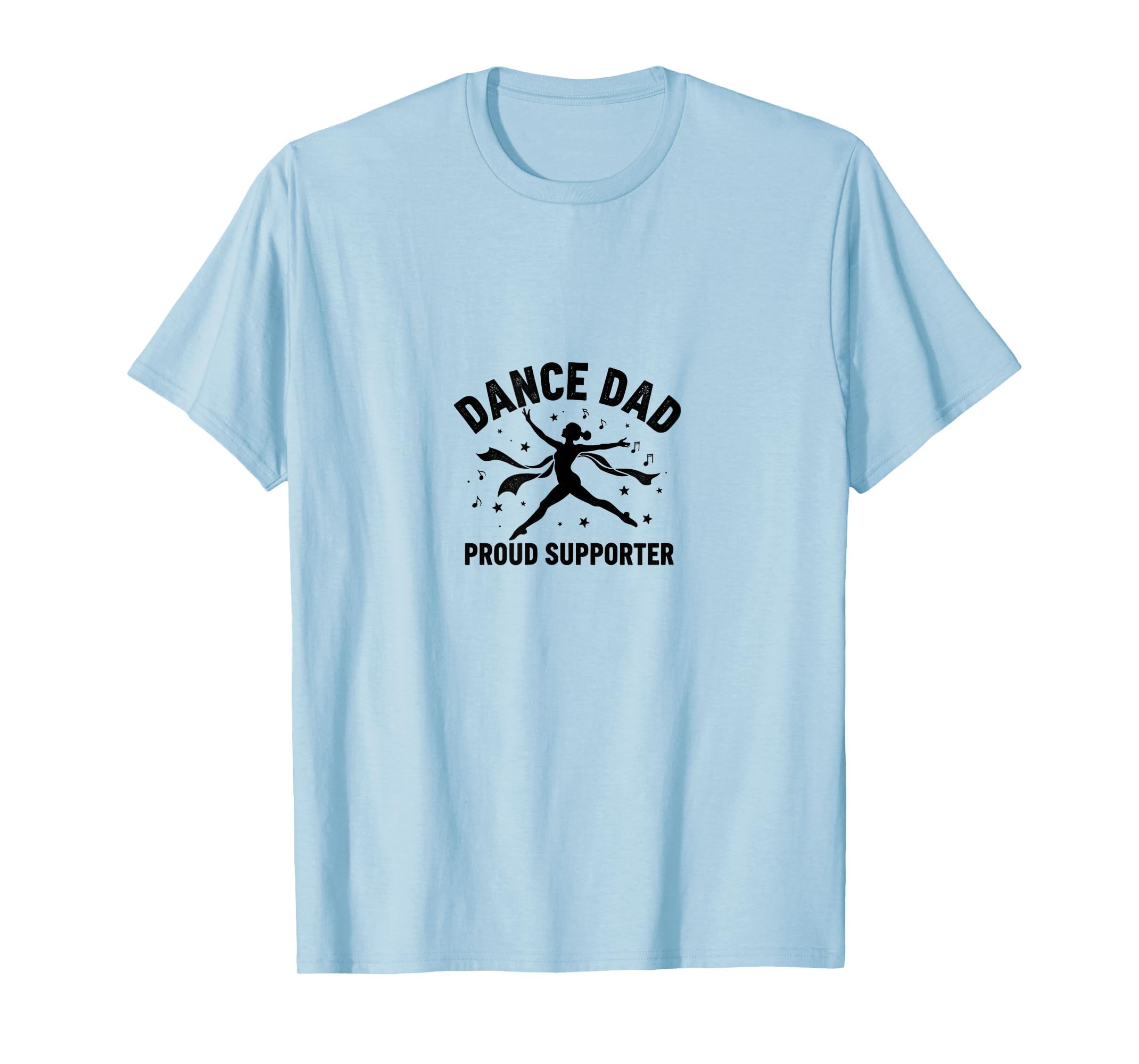 Dance Dad Proud Supporter T-Shirt - Streetwear Style for Adults - T-Shirt, Sweatshirt, Hoodie