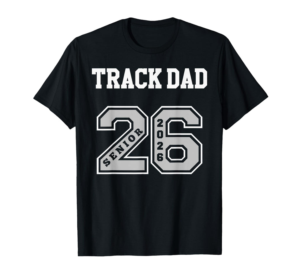 Track Dad 2026 Senior Track Dad T-Shirt - Casual Everyday Wear for Adults - T-Shirt, Sweatshirt, Hoodie
