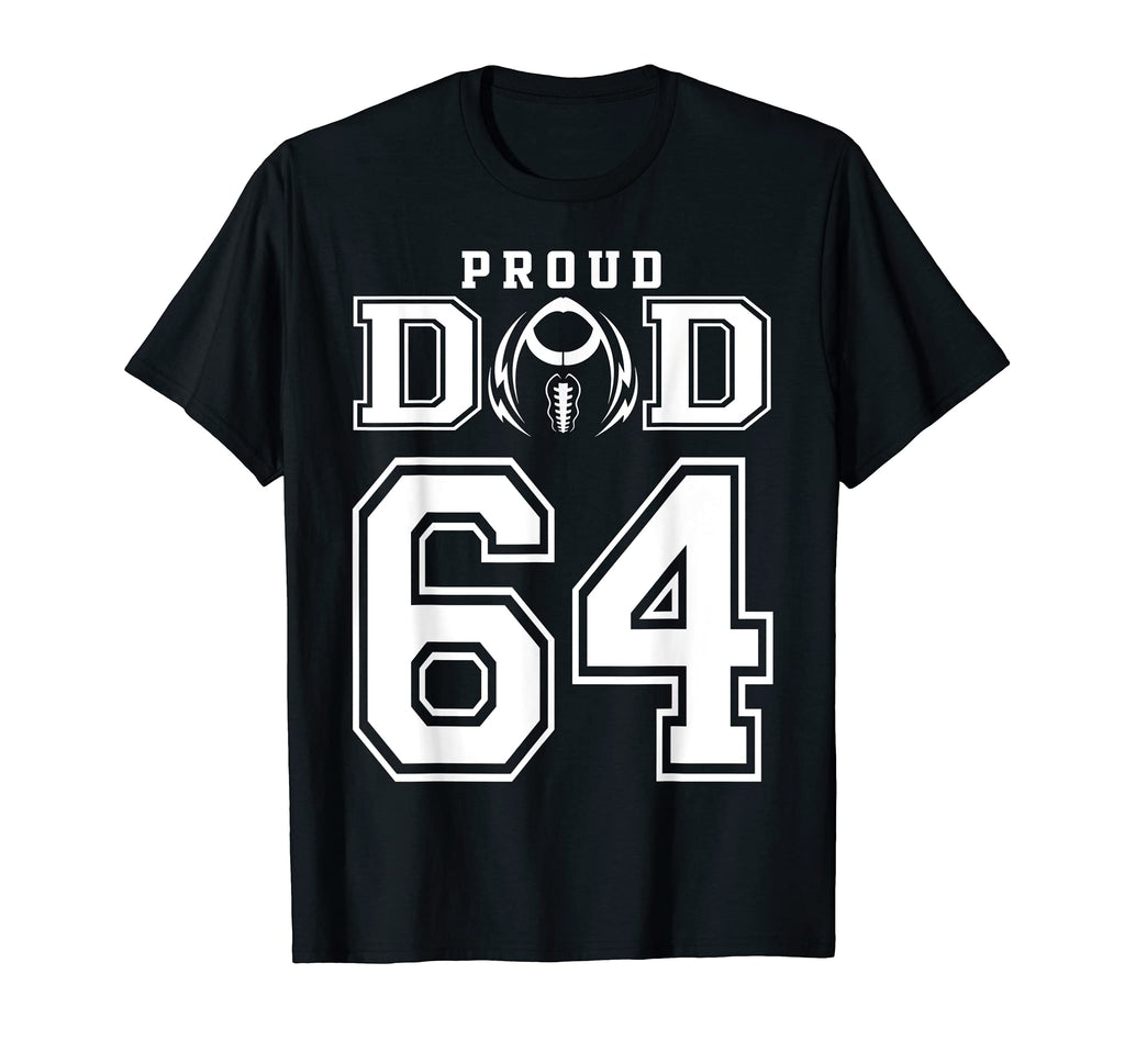 Custom Proud Football Dad Number 64 T-Shirt - Unique Graphic Unisex - T-Shirt, Sweatshirt, Hoodie