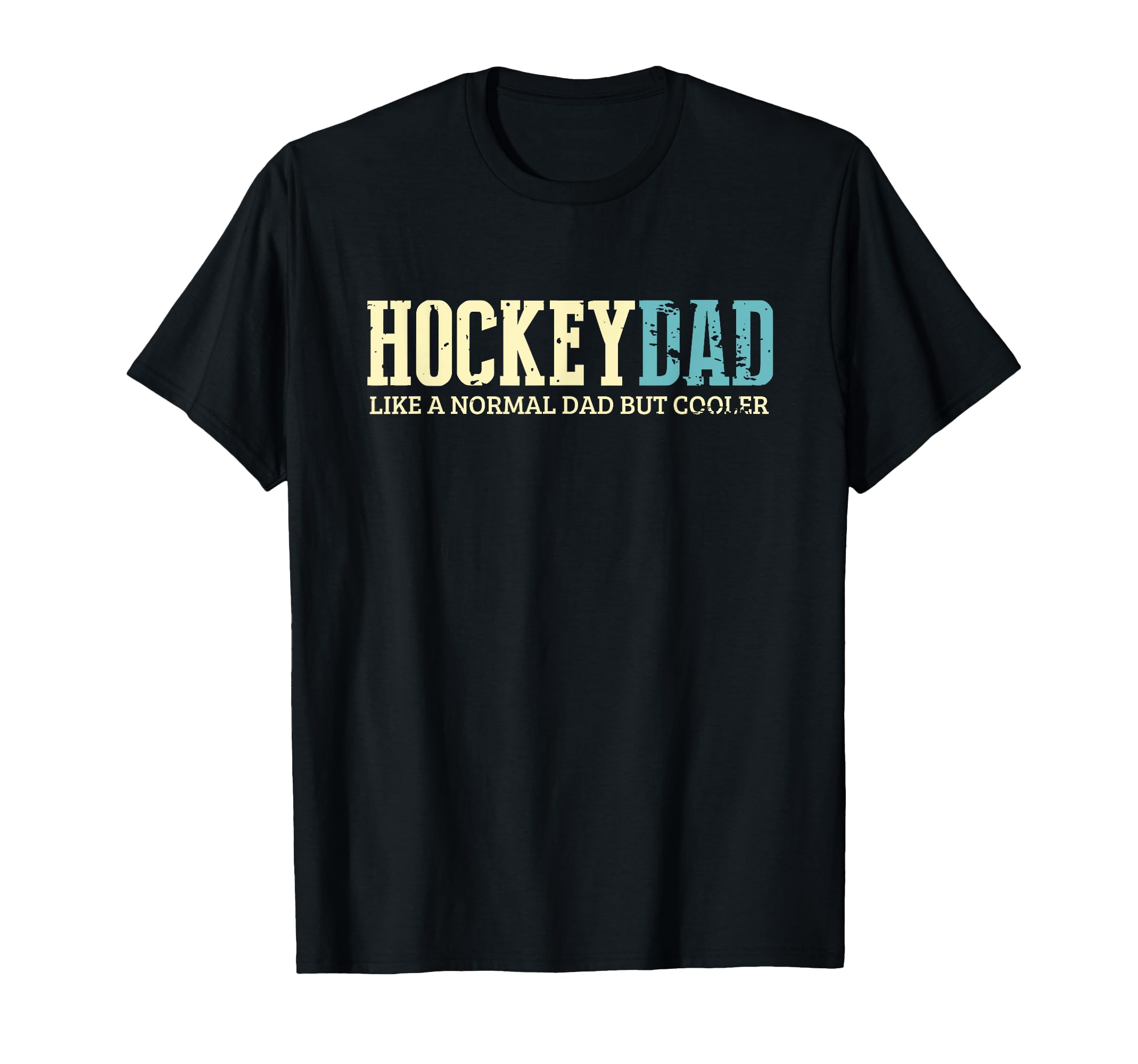 Hockey Dad Like Normal Dad But Cooler T-Shirt - Novelty Apparel Men Women - T-Shirt, Sweatshirt, Hoodie
