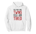 Yes They Are Twins Yes Im Tired Hoodie - Minimalist Print Men Women - T-Shirt, Sweatshirt, Hoodie