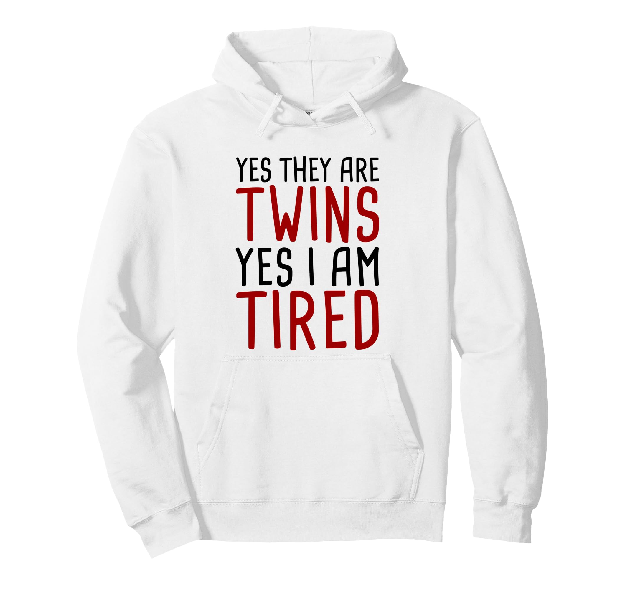 Yes They Are Twins Yes Im Tired Hoodie - Minimalist Print Men Women - T-Shirt, Sweatshirt, Hoodie
