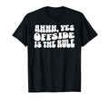 Soccer Player Mom Offside Ahhh Yes T-Shirt - Streetwear Style Unisex - T-Shirt, Sweatshirt, Hoodie