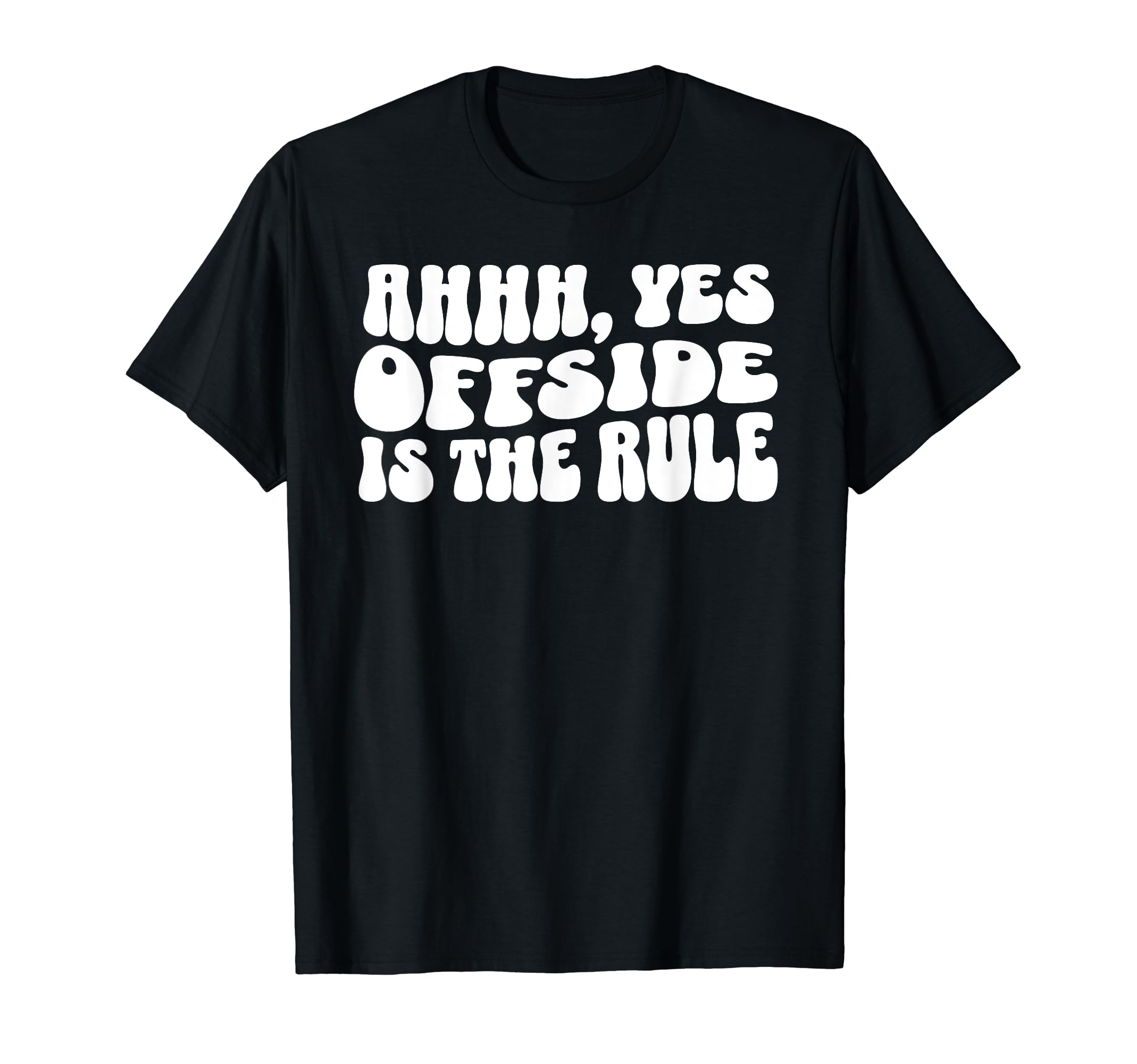 Soccer Player Mom Offside Ahhh Yes T-Shirt - Streetwear Style Unisex - T-Shirt, Sweatshirt, Hoodie