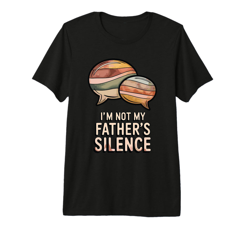 Im Not My Fathers Silence Cycle Breaker T-Shirt - Streetwear Style Unisex - T-Shirt, Sweatshirt, Hoodie
