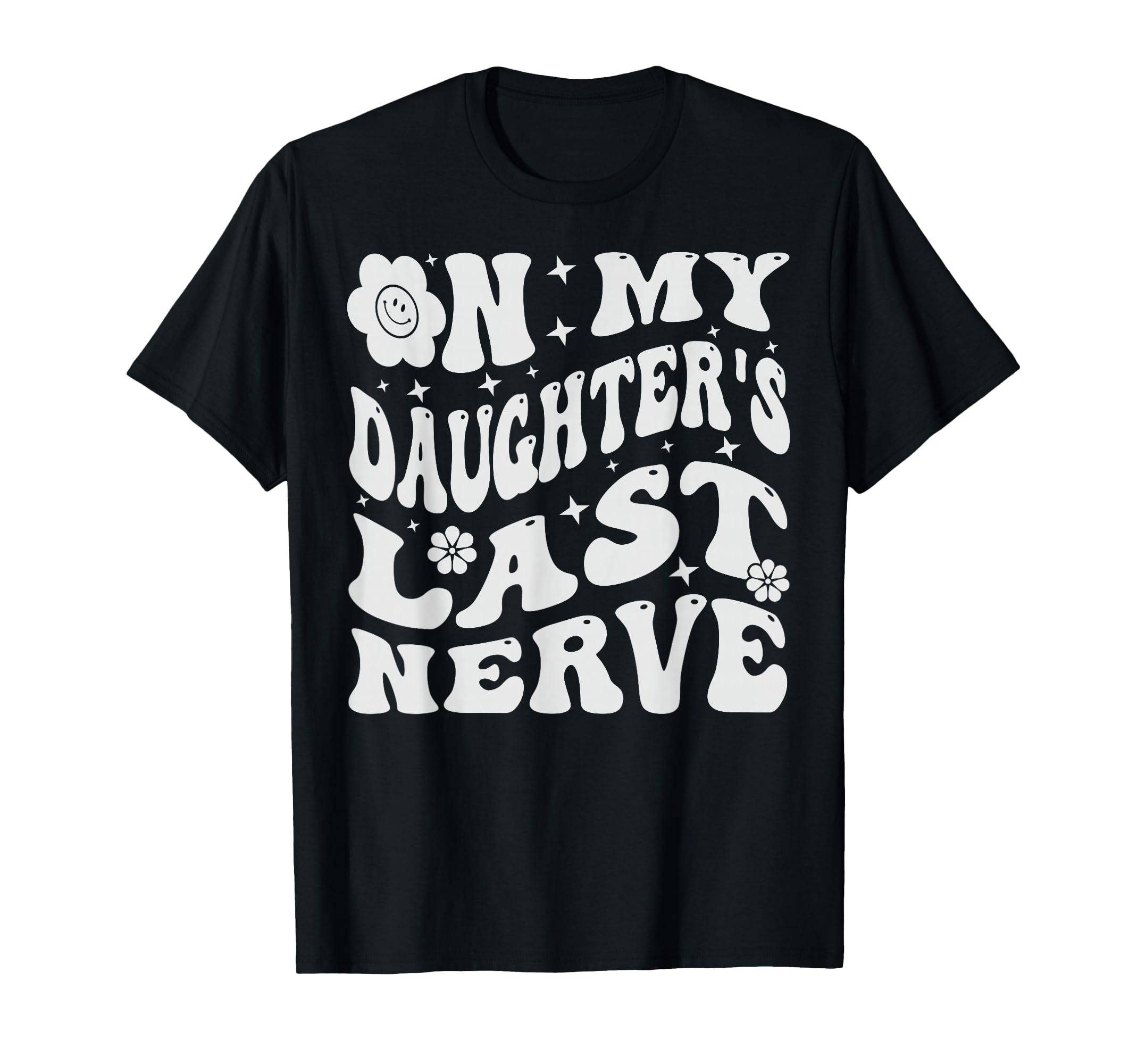 My Daughters Last Nerve Funny T-Shirt - Aesthetic Graphic Men Women - T-Shirt, Sweatshirt, Hoodie