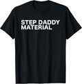 Step Daddy Material Funny Sarcastic Humorous - Adult & Kids T-Shirts, Sweatshirts & Hoodies apparel design preview 1