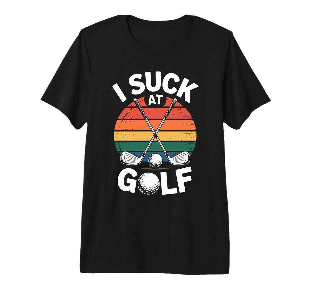 I Suck Golf Loser Golfing Dad Funny Golf T-Shirt - Custom Art Print Unisex - T-Shirt, Sweatshirt, Hoodie
