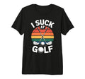I Suck Golf Loser Golfing Dad Funny Golf T-Shirt - Custom Art Print Unisex - T-Shirt, Sweatshirt, Hoodie