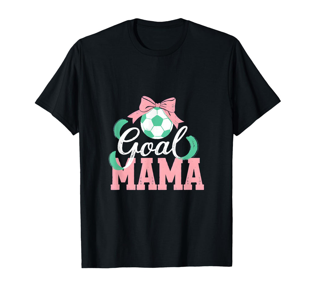 Goal Mama Soccer Bow Soccer Mom Pride T-Shirt - Casual Everyday Wear Unisex - T-Shirt, Sweatshirt, Hoodie