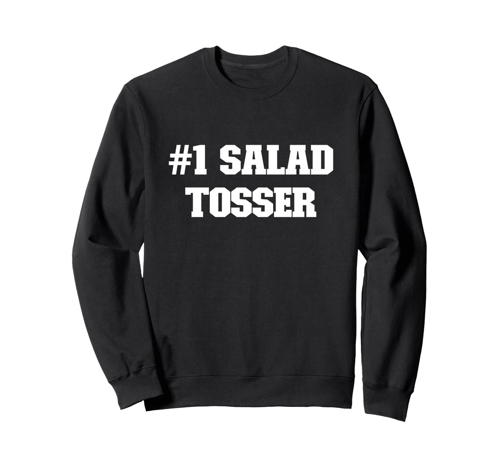 1 Salad Tosser Funny Sporty Sweatshirt - Fun Novelty Design for Adults - T-Shirt, Sweatshirt, Hoodie