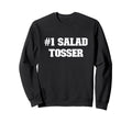 1 Salad Tosser Funny Sporty Sweatshirt - Fun Novelty Design for Adults - T-Shirt, Sweatshirt, Hoodie