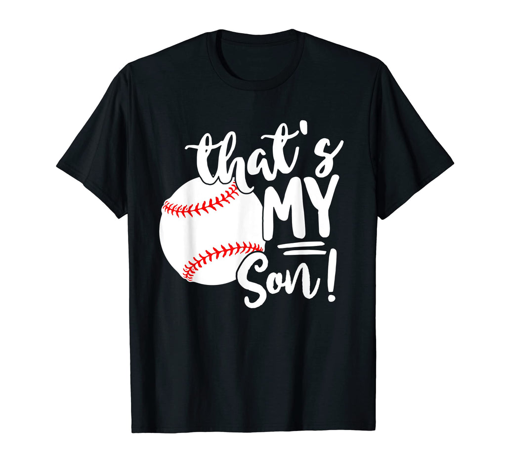 Thats My Son Baseball Lovers Players T-Shirt - Novelty Apparel for Adults - T-Shirt, Sweatshirt, Hoodie