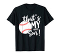 Thats My Son Baseball Lovers Players T-Shirt - Novelty Apparel for Adults - T-Shirt, Sweatshirt, Hoodie