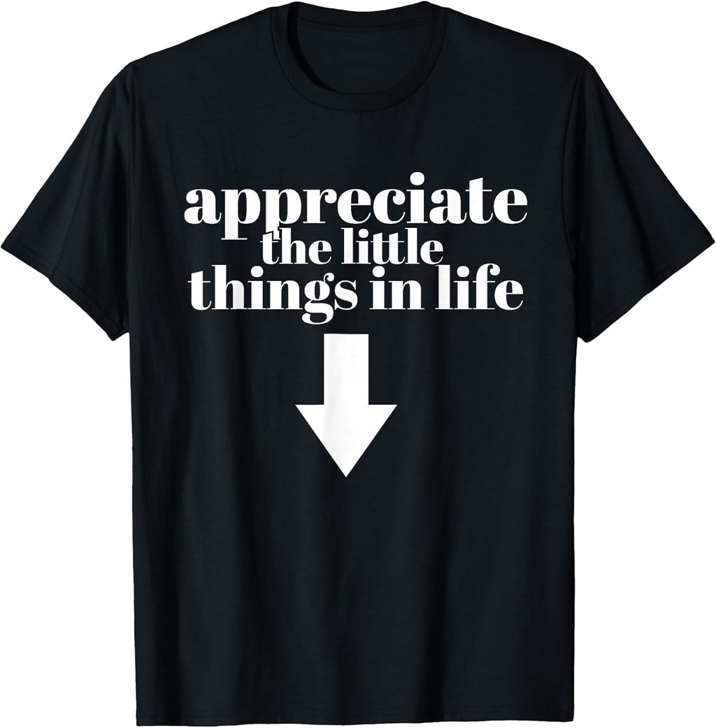 Appreciate The Little Things in Life Arrow Funny - Adult & Kids T-Shirts, Sweatshirts & Hoodies apparel design preview 1