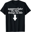 Appreciate The Little Things in Life Arrow Funny - Adult & Kids T-Shirts, Sweatshirts & Hoodies apparel design preview 1