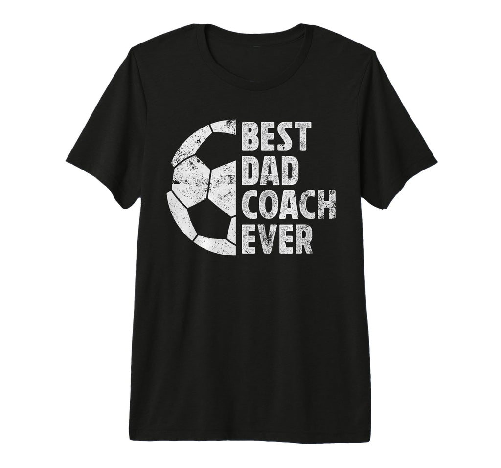 Mens Best Dad Coach Ever Soccer Dad T-Shirt - Trendy Graphic for Adults - T-Shirt, Sweatshirt, Hoodie
