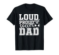 Loud Proud Soccer Dad Funny Sport T-Shirt - Aesthetic Graphic Unisex - T-Shirt, Sweatshirt, Hoodie