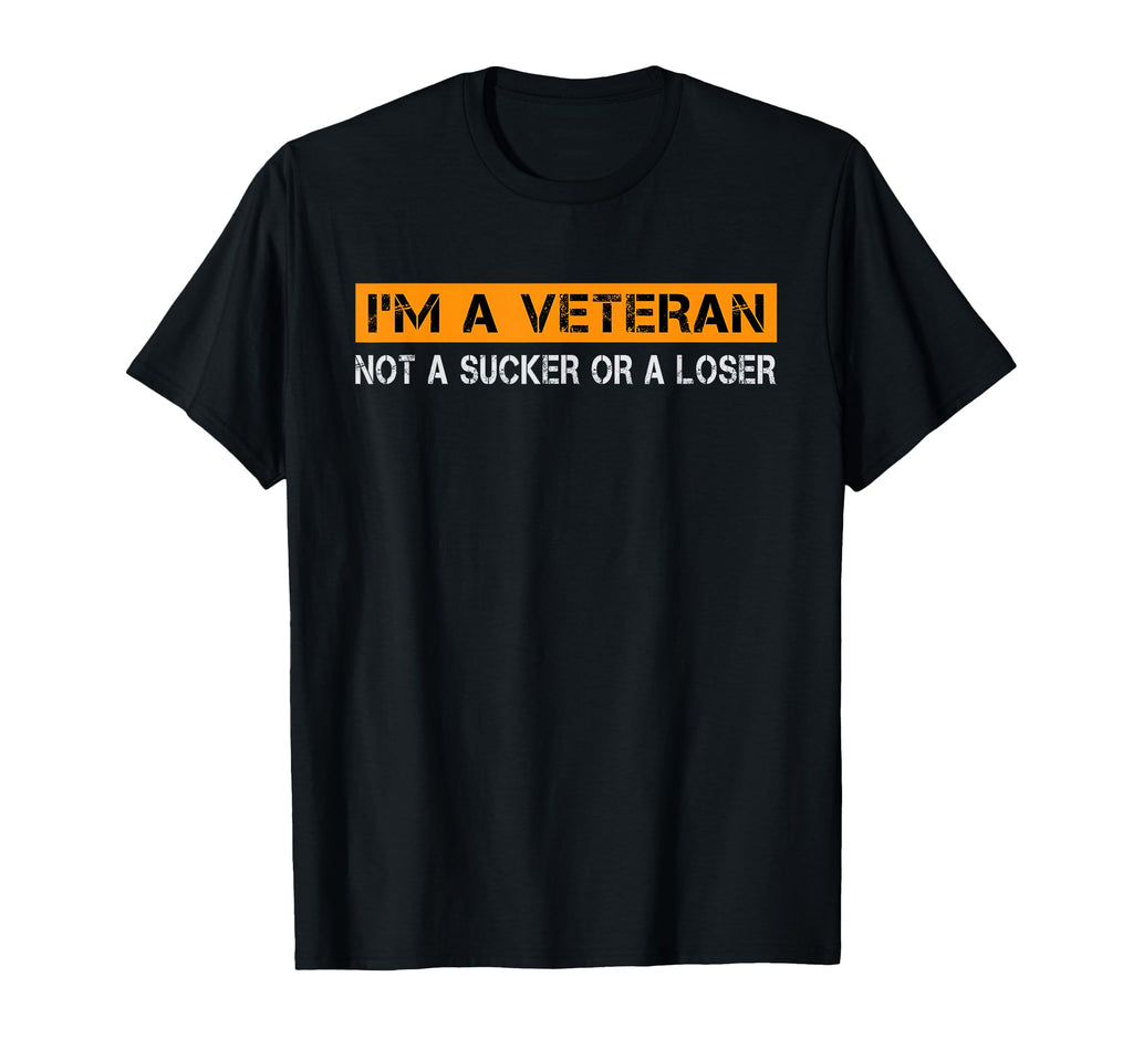 Im Veteran Not Sucker Or Loser Dad Papa T-Shirt - Streetwear Style Unisex - T-Shirt, Sweatshirt, Hoodie