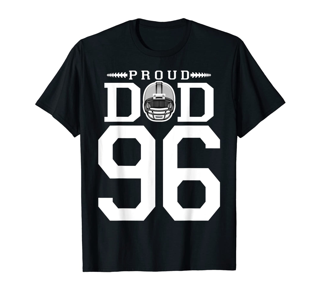 Custom Number 96 Proud Football Dad T-Shirt - Novelty Apparel Men Women - T-Shirt, Sweatshirt, Hoodie