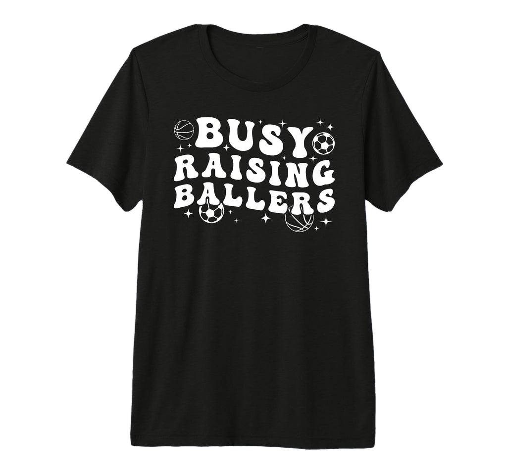 Busy Raising Ballers Basketball Soccer T-Shirt - Unique Graphic for Adults - T-Shirt, Sweatshirt, Hoodie
