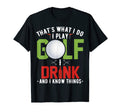 I Drink I Play Golf Golfer Golf T-Shirt - Streetwear Style Men Women - T-Shirt, Sweatshirt, Hoodie
