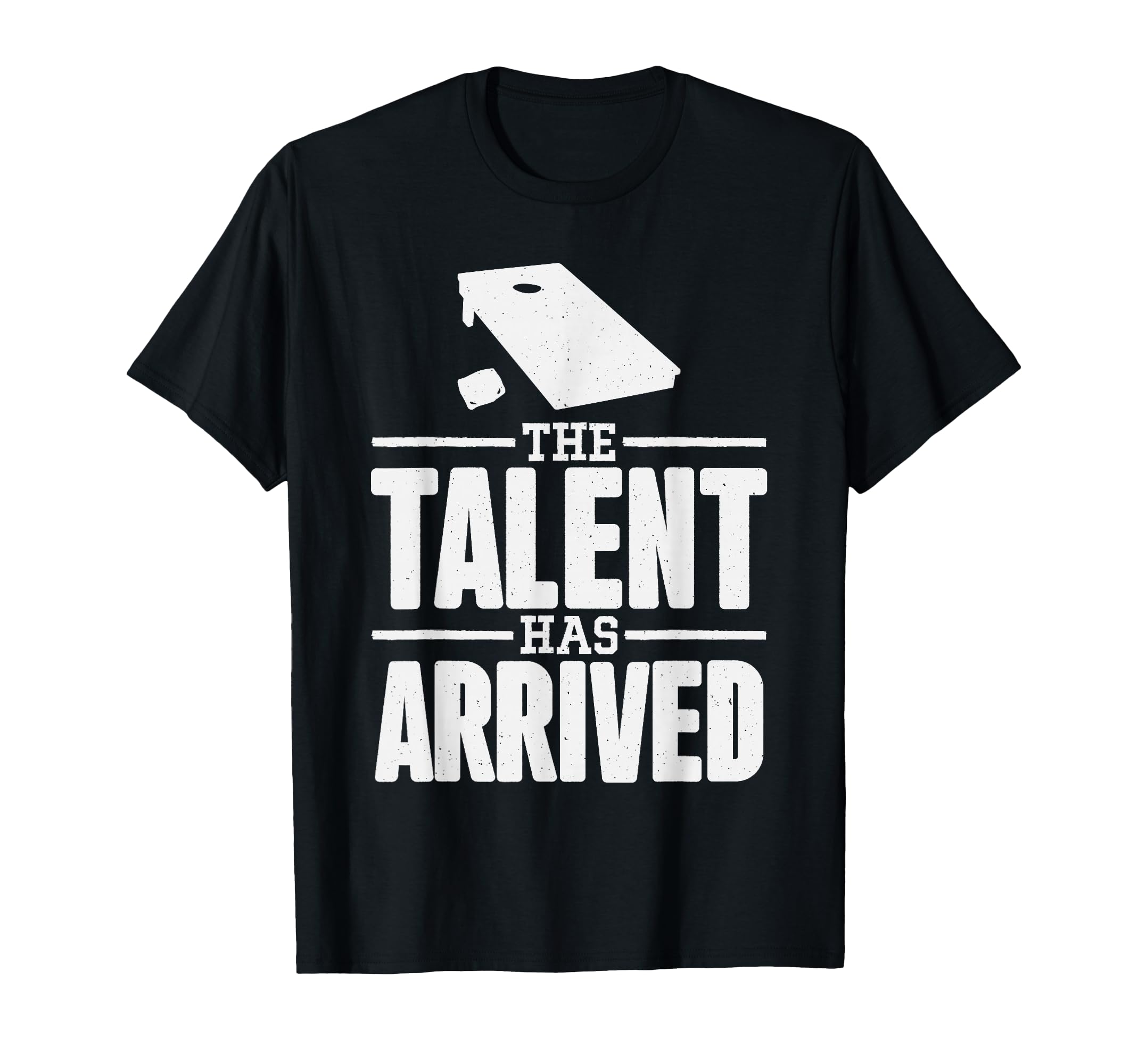 Talent Has Arrived Funny Cornhole Cornhole T-Shirt - Trendy Graphic Unisex - T-Shirt, Sweatshirt, Hoodie