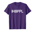 Ih8Ppl I Hate People Funny Jokes T-Shirt - Novelty Apparel Men Women - T-Shirt, Sweatshirt, Hoodie