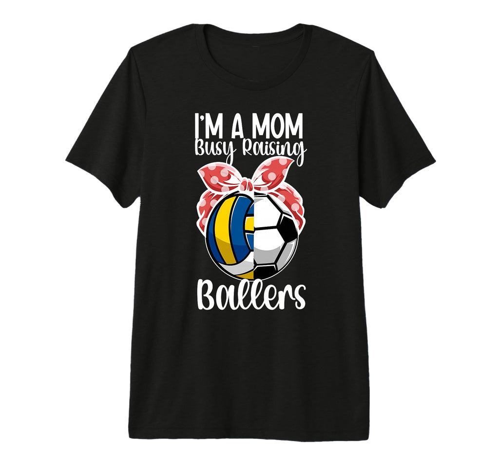 Im Mom Busy Raising Ballers T-Shirt - Streetwear Style for Adults - T-Shirt, Sweatshirt, Hoodie
