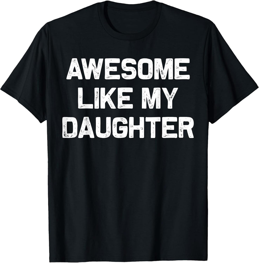 Awesome Like My Daughter Gifts Funny Fathers Day Dad - Adult & Kids T-Shirts, Sweatshirts & Hoodies apparel design preview 1