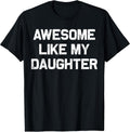 Awesome Like My Daughter Gifts Funny Fathers Day Dad - Adult & Kids T-Shirts, Sweatshirts & Hoodies apparel design preview 1